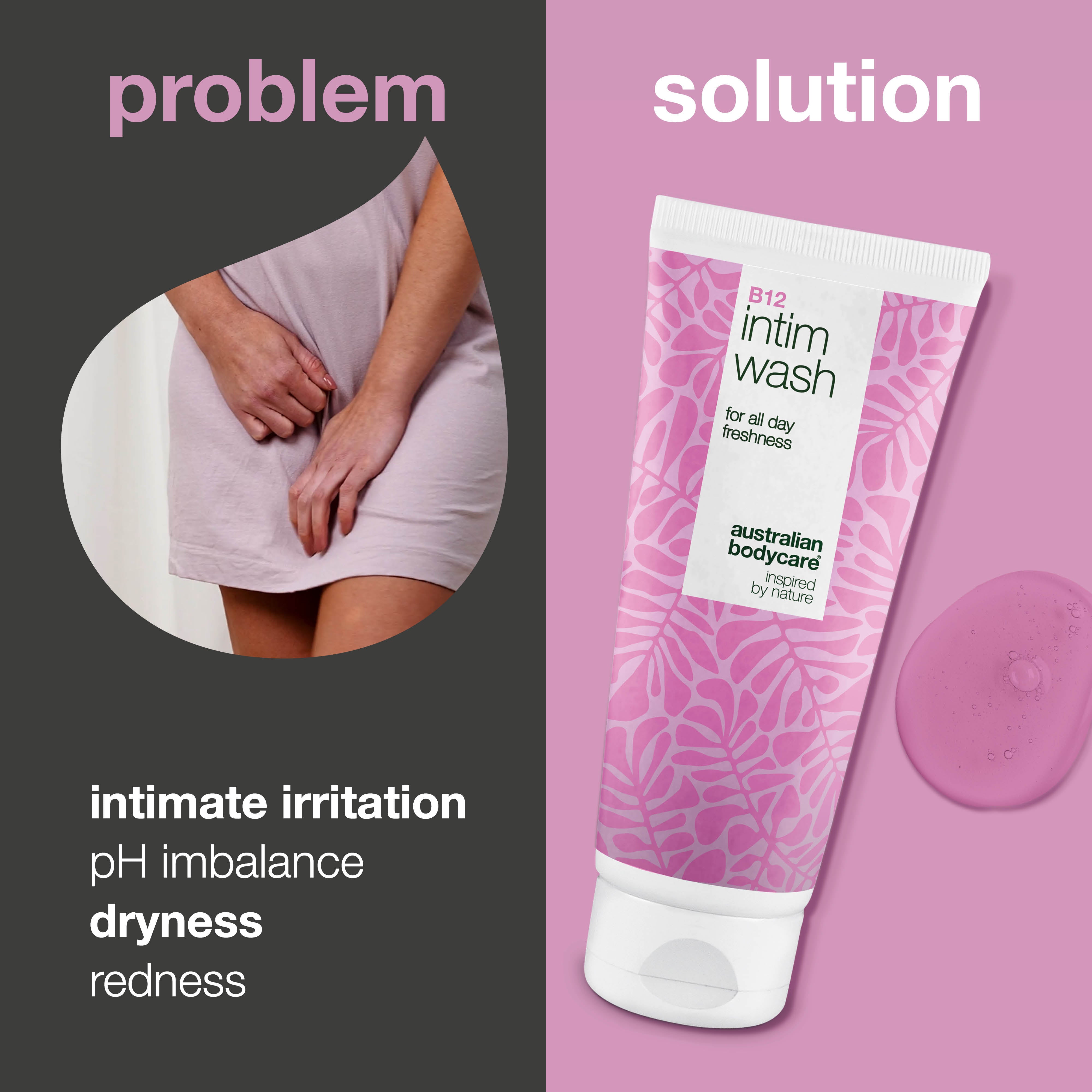 Vitamin B12’li 40+ Kadınlar için Hassas Bölge Yıkama Jeli — Kuruluk ve dengesizlik yaşayan 40+ kadınlar için, gliserin ve bitkisel kökenli temizleyicilerle günlük yatıştırıcı bakım